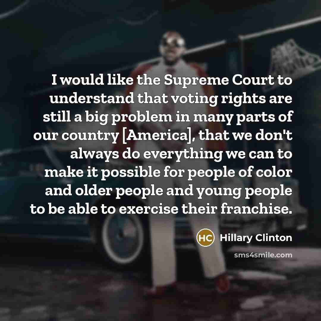 “I would like the Supreme Court to understand that voting…” quote by Hillary Clinton