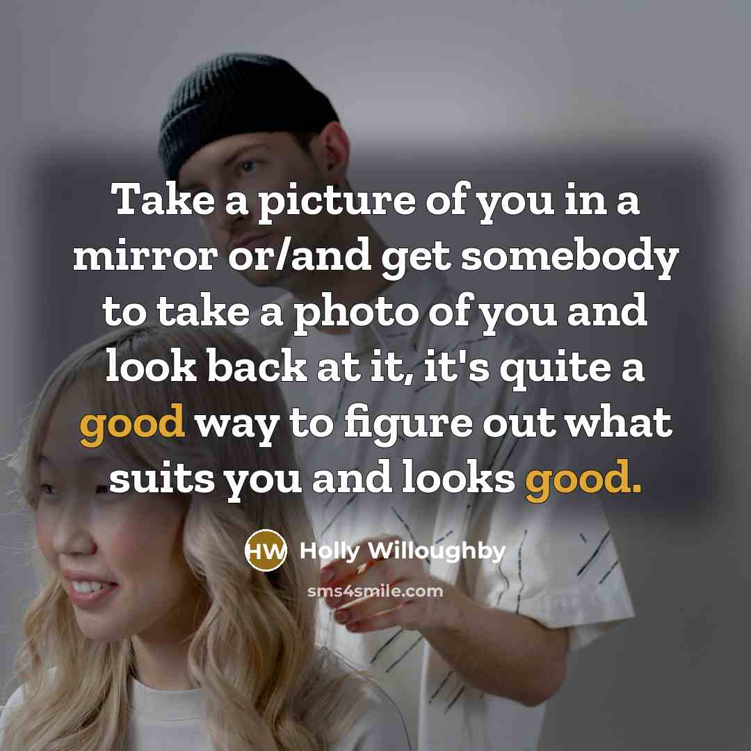 “Take a picture of you in a mirror or/and get…” quote by Holly Willoughby