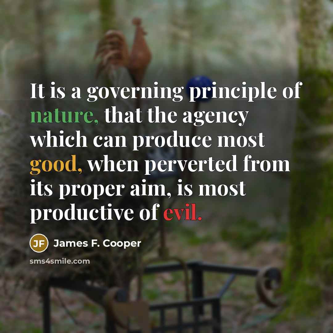 “It is a governing principle of nature, that the agency…” quote by James F. Cooper
