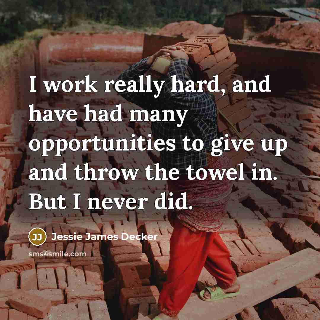 “I work really hard, and have had many opportunities to…” quote by Jessie James Decker