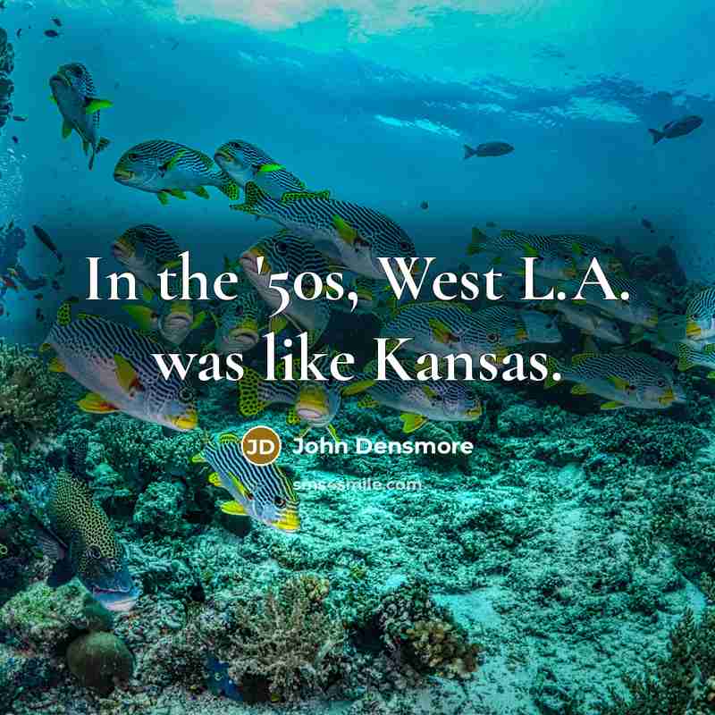 “In the '50s, West L.A. was like Kansas.…” quote by John Densmore