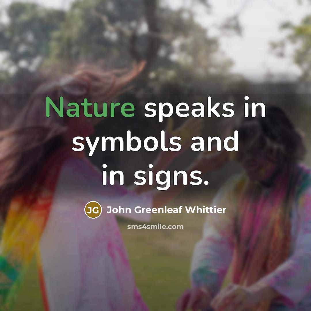 “Nature speaks in symbols and in signs.…” quote by John Greenleaf Whittier