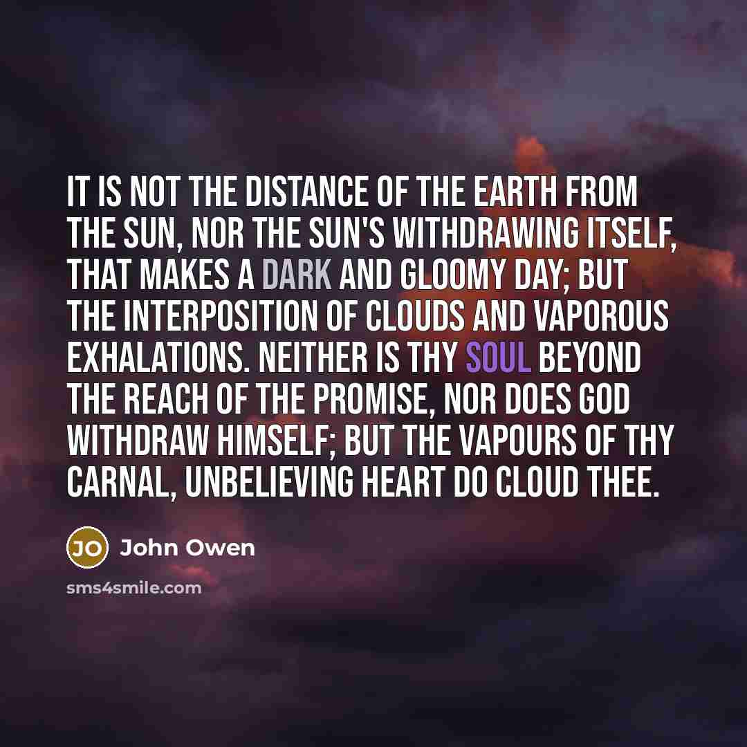 “It is not the distance of the earth from the…” quote by John Owen