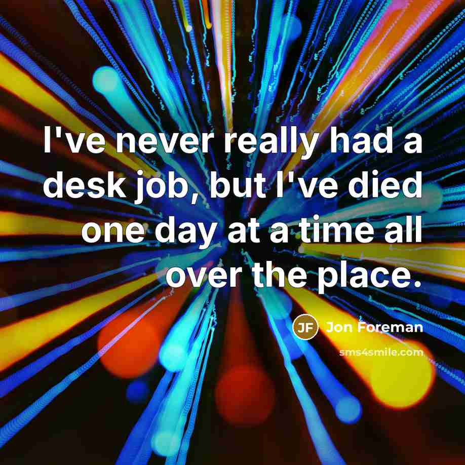 “I've never really had a desk job, but I've died…” quote by Jon Foreman