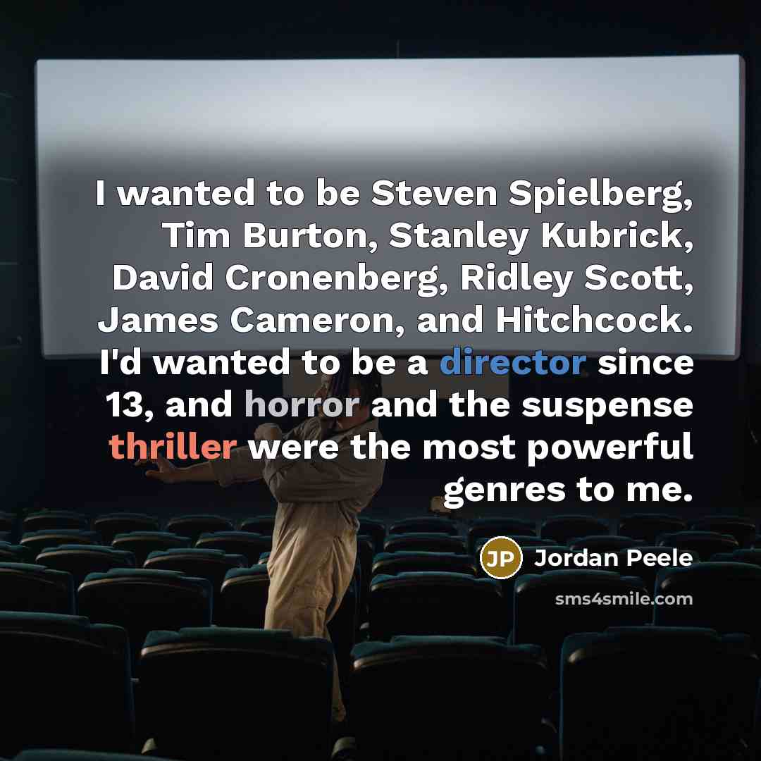 “I wanted to be Steven Spielberg, Tim Burton, Stanley Kubrick,…” quote by Jordan Peele