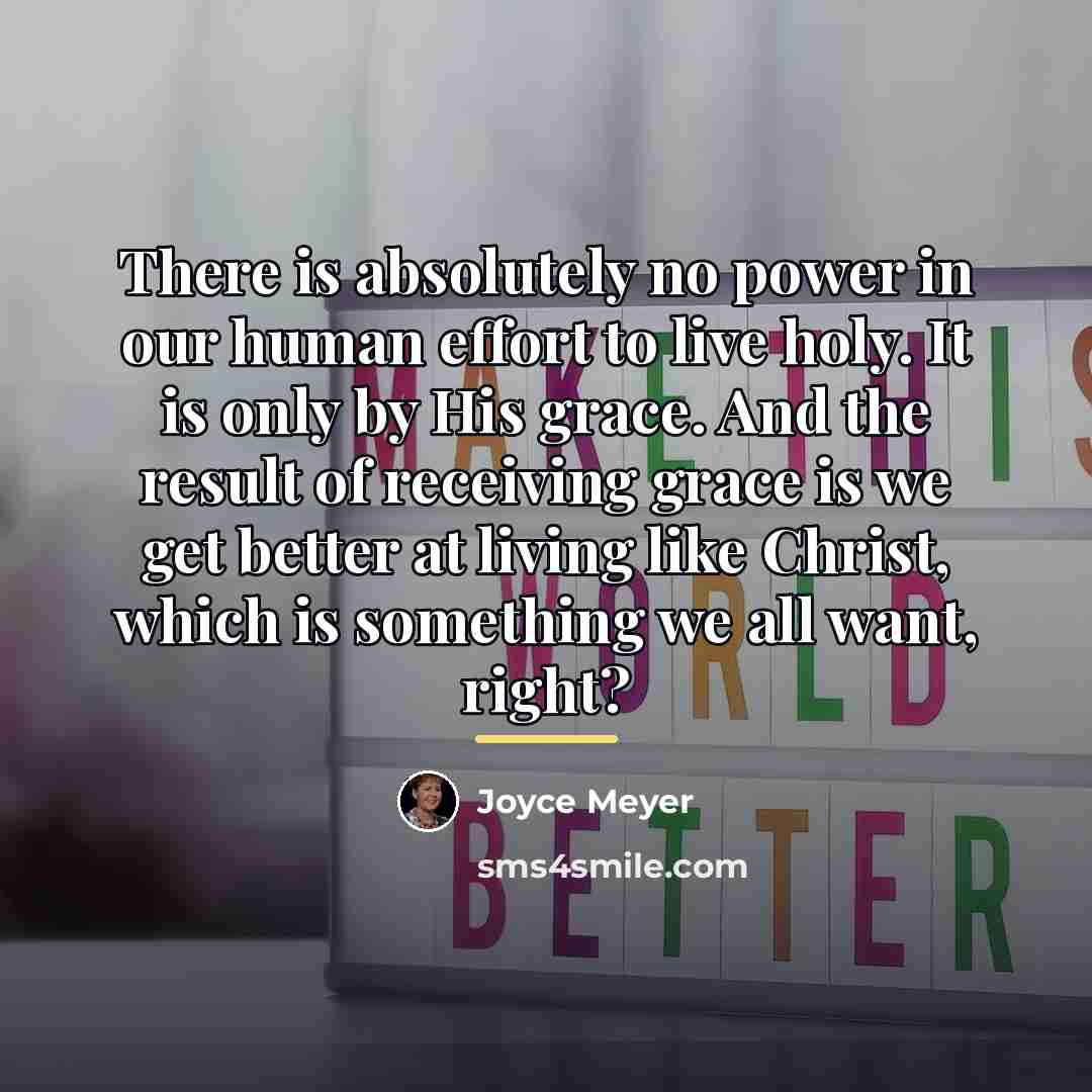 “There is absolutely no power in our human effort to…” quote by Joyce Meyer