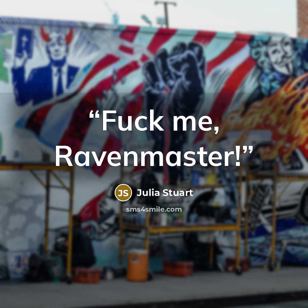 “Fuck me, Ravenmaster!” quote by julia stuart