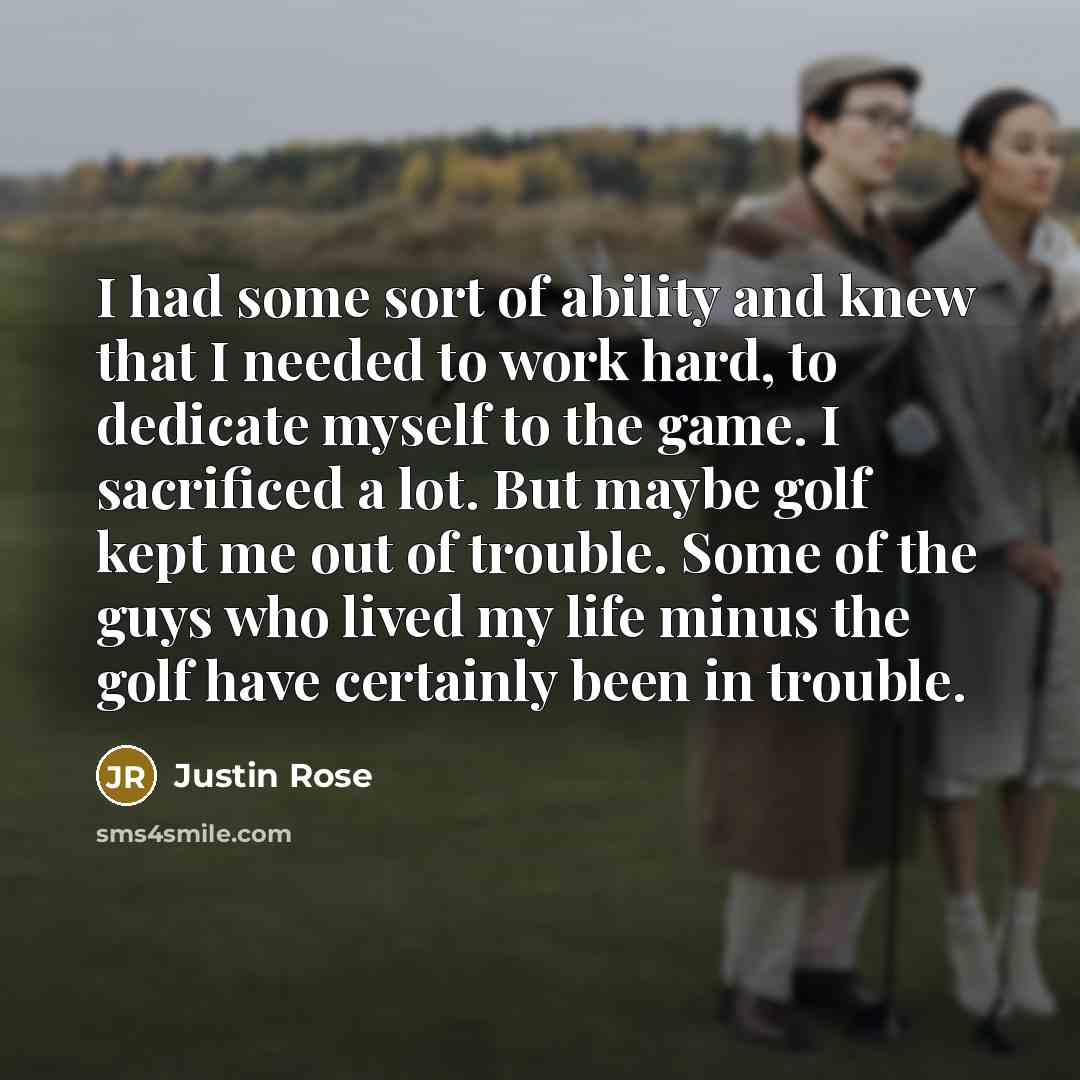 “I had some sort of ability and knew that I…” quote by Justin Rose
