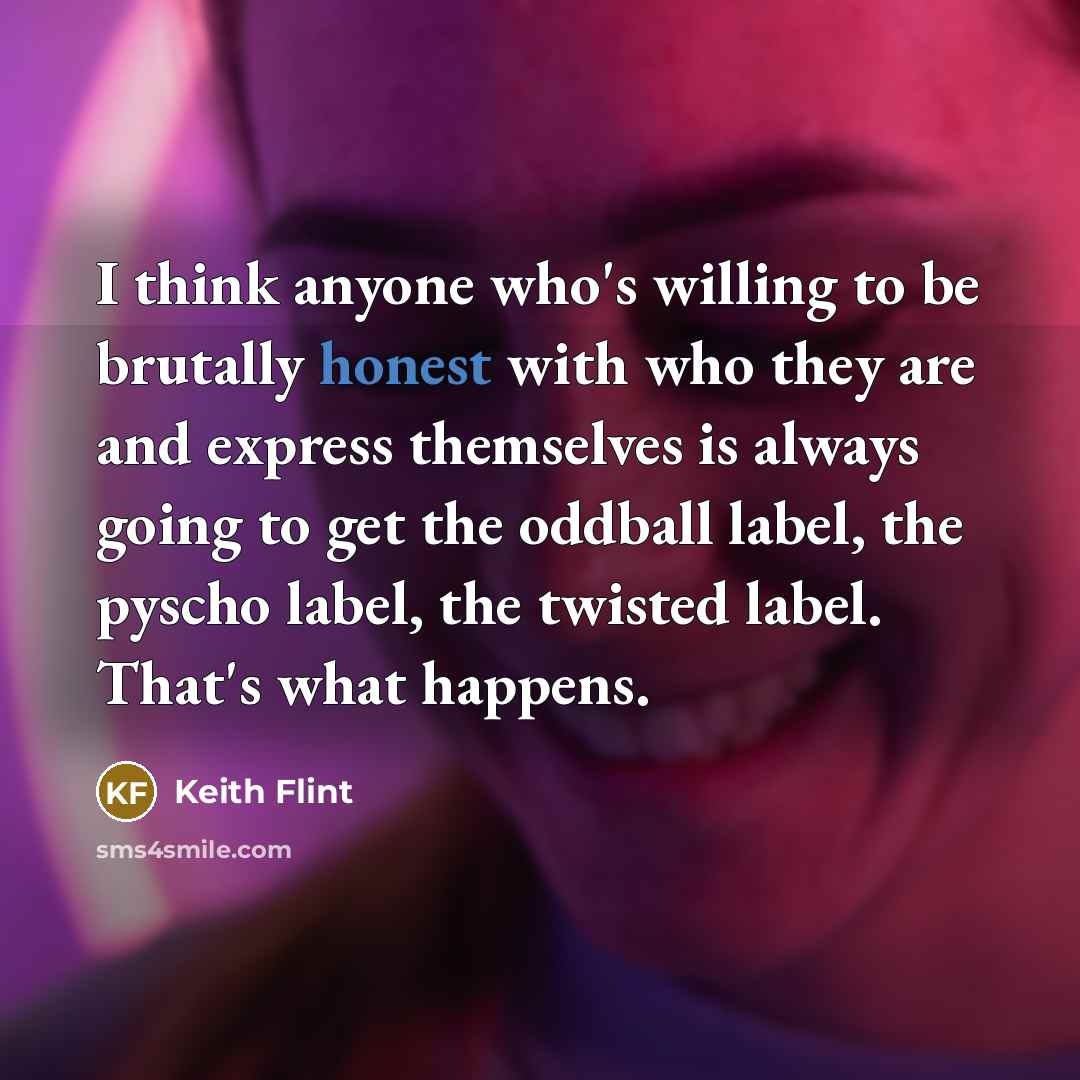 “I think anyone who's willing to be brutally honest with…” quote by Keith Flint