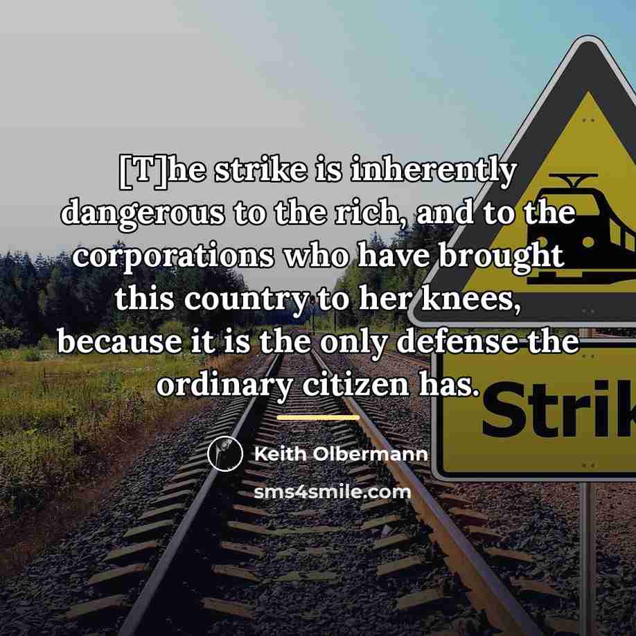 “[T]he strike is inherently dangerous to the rich, and to…” quote by Keith Olbermann