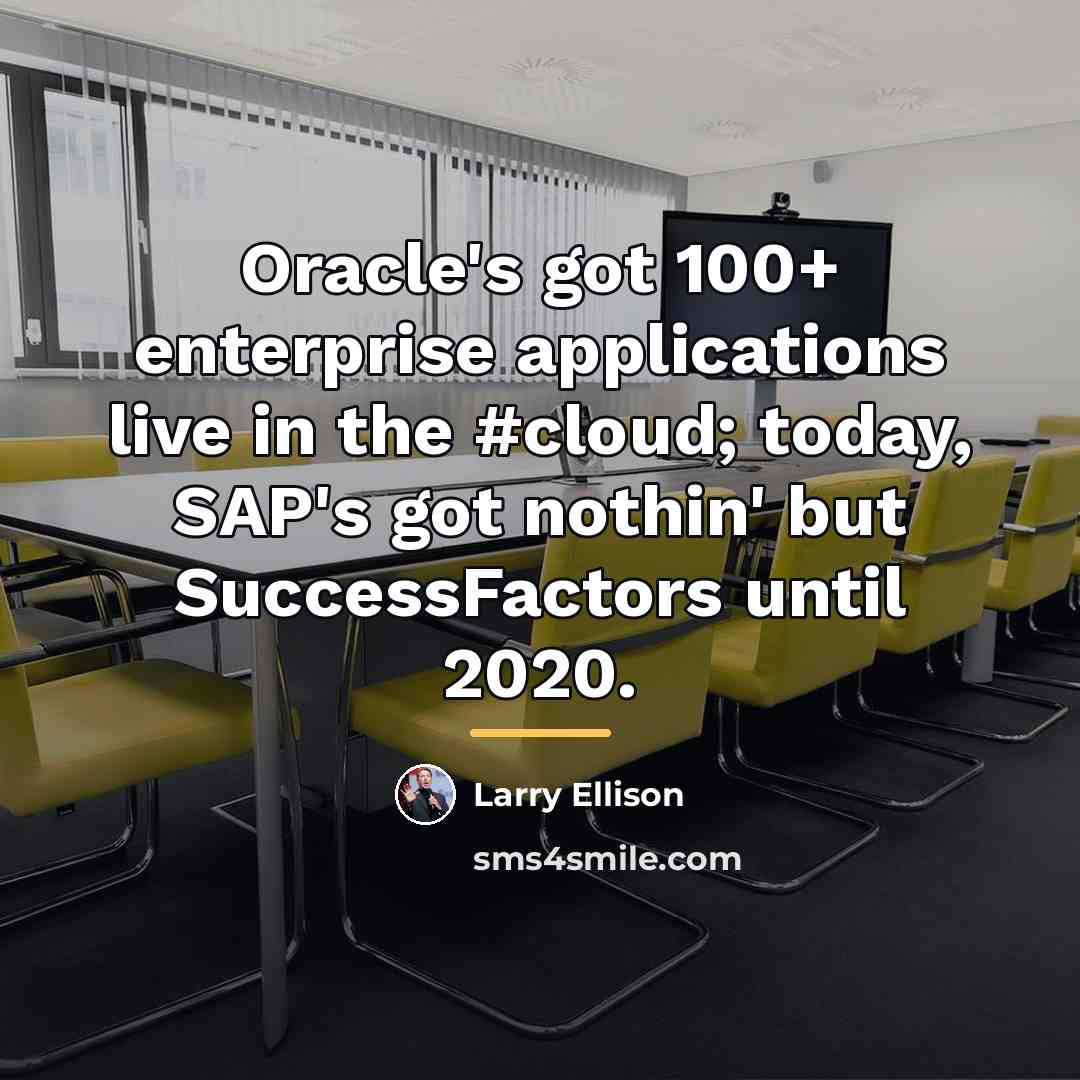 “Oracle's got 100+ enterprise applications live in the #cloud; today,…” quote by Larry Ellison