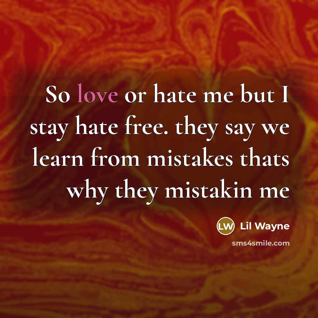 “So love or hate me but I stay hate free.…” quote by Lil Wayne