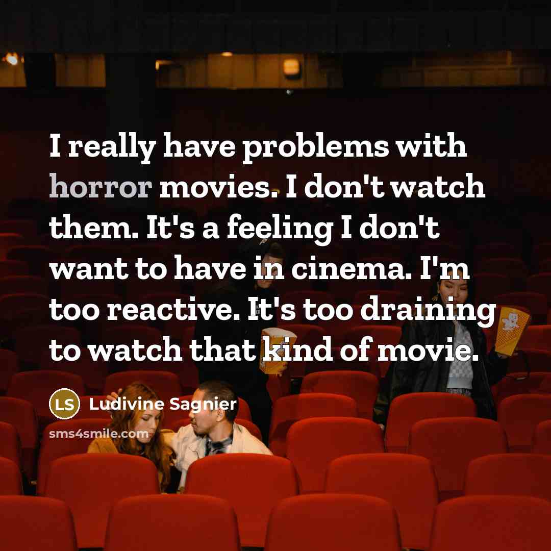 “I really have problems with horror movies. I don't watch…” quote by Ludivine Sagnier