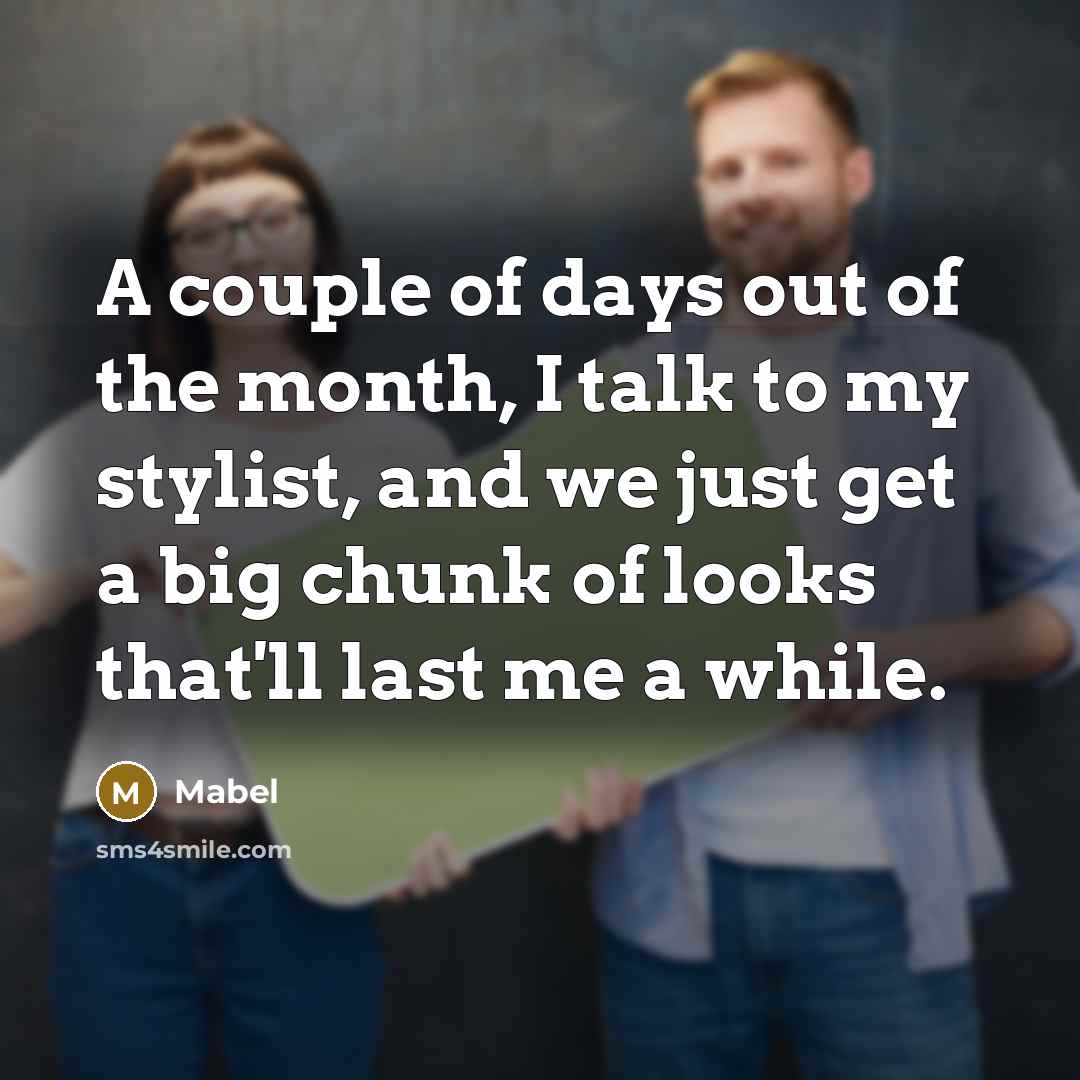 “A couple of days out of the month, I talk…” quote by Mabel