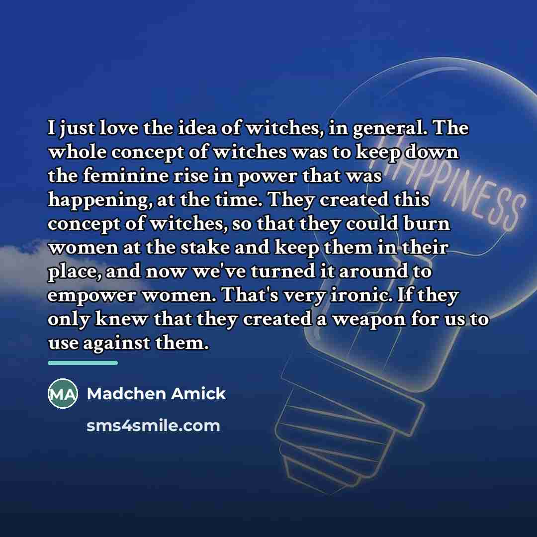 “I just love the idea of witches, in general. The…” quote by Madchen Amick