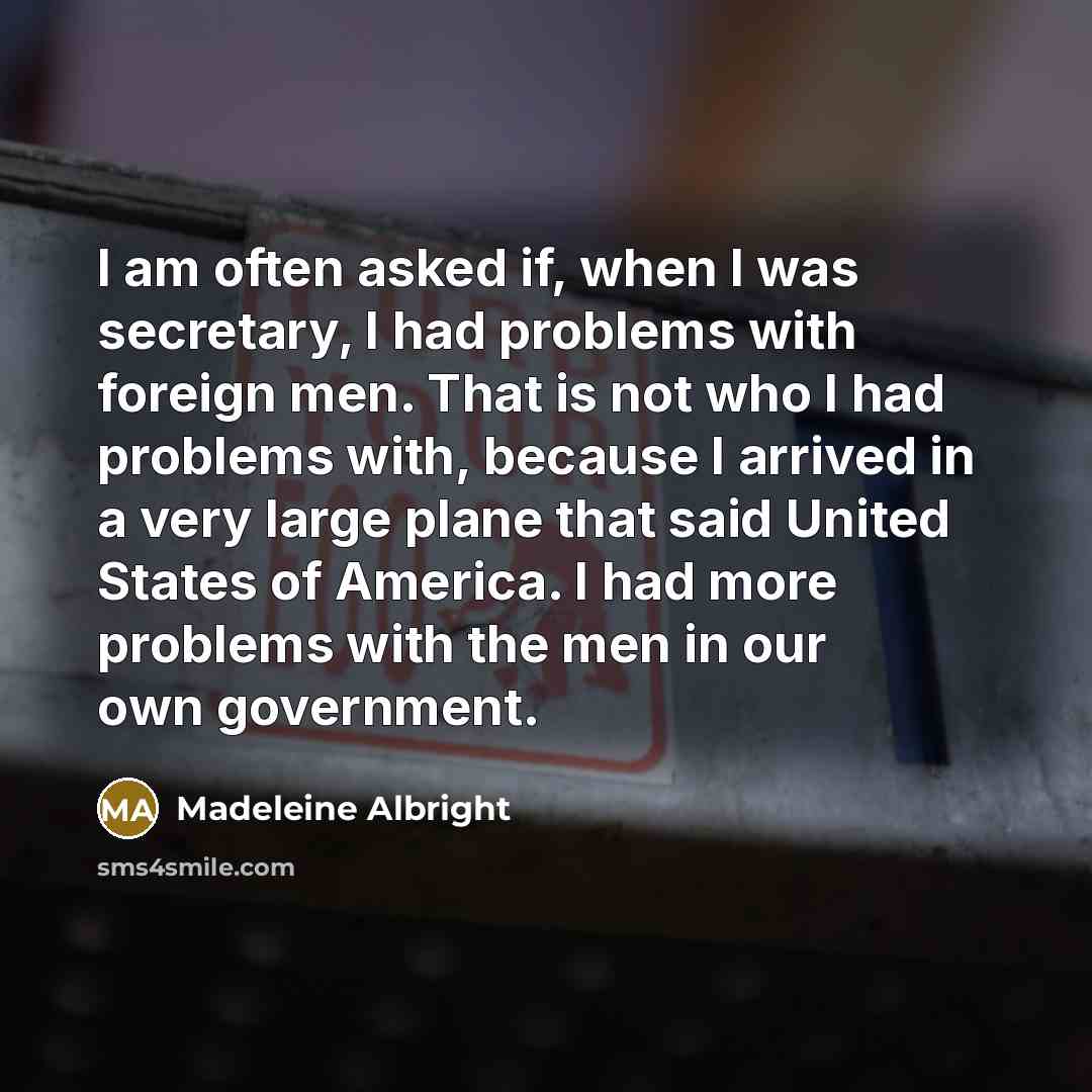 “I am often asked if, when I was secretary, I…” quote by Madeleine Albright