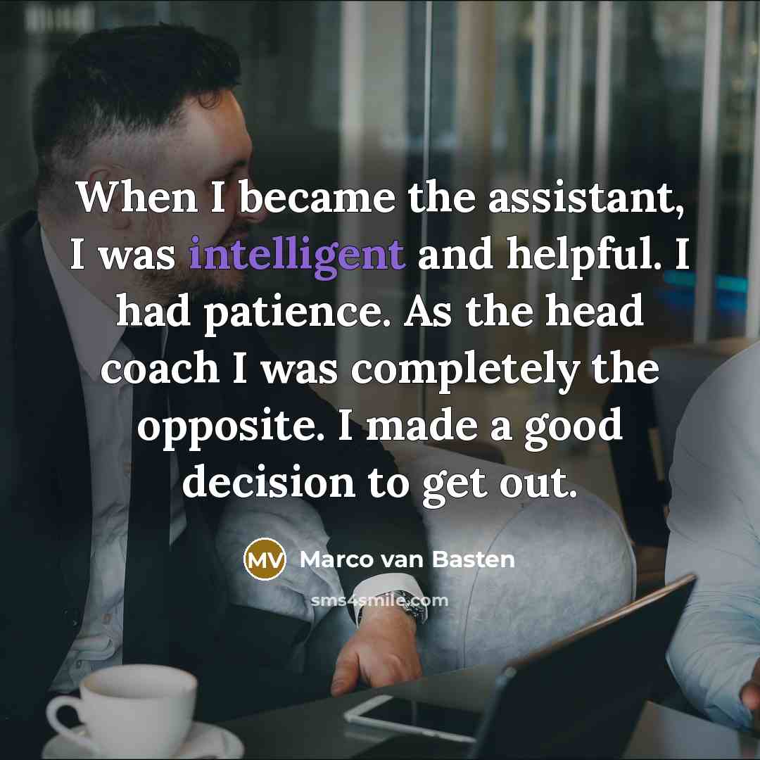 “When I became the assistant, I was intelligent and helpful.…” quote by Marco van Basten