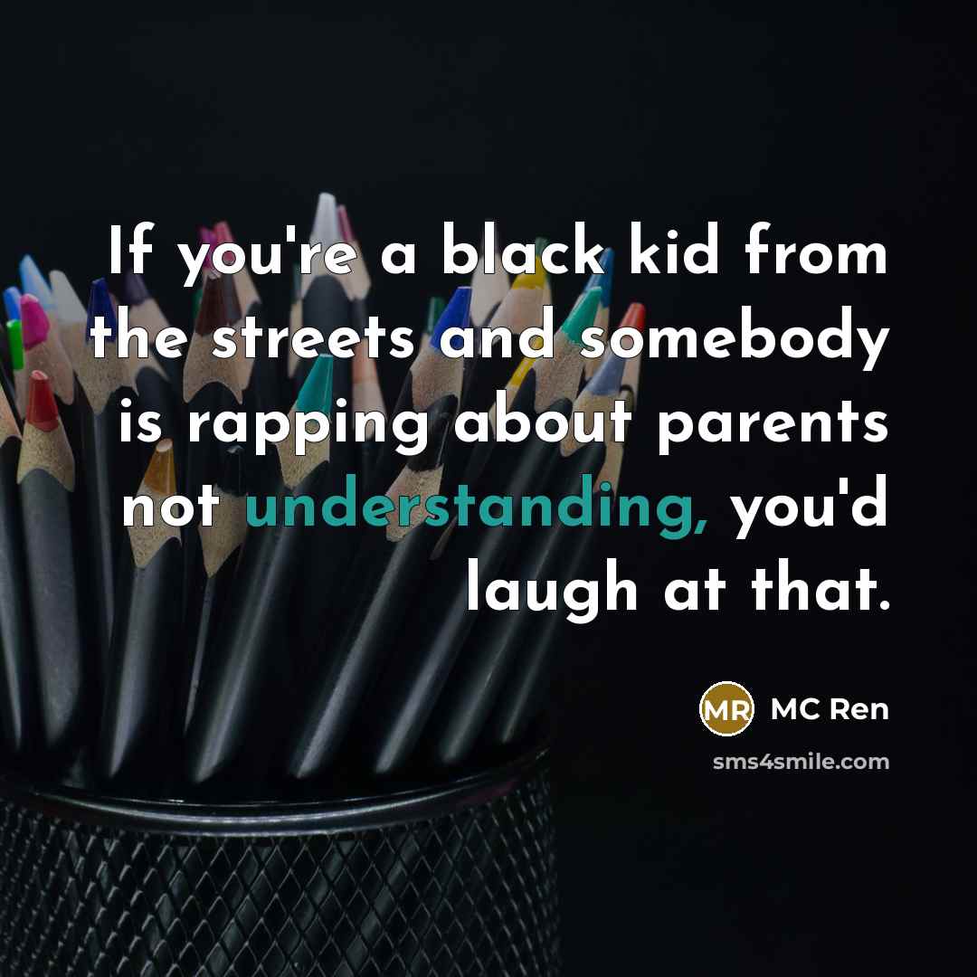 “If you're a black kid from the streets and somebody…” quote by MC Ren
