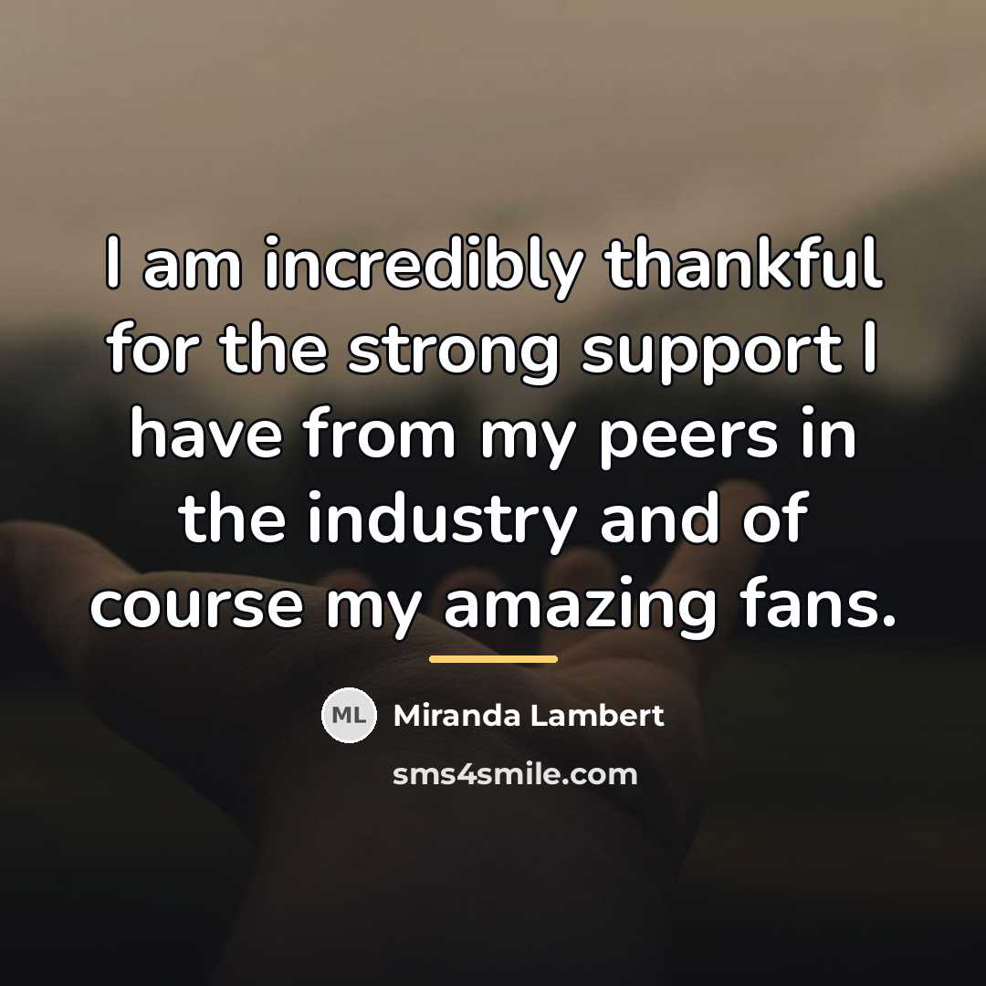 “I am incredibly thankful for the strong support I have…” quote by Miranda Lambert