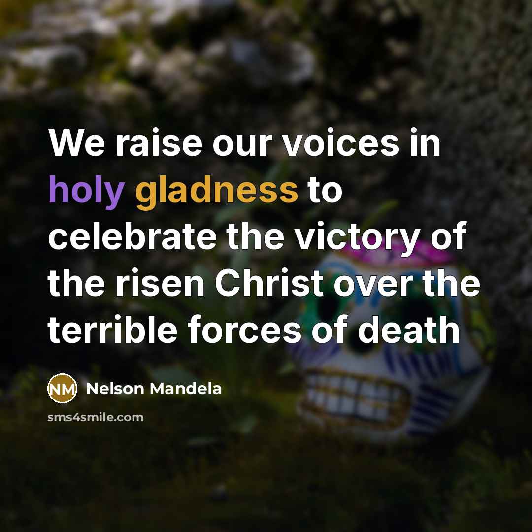 “We raise our voices in holy gladness to celebrate the…” quote by Nelson Mandela