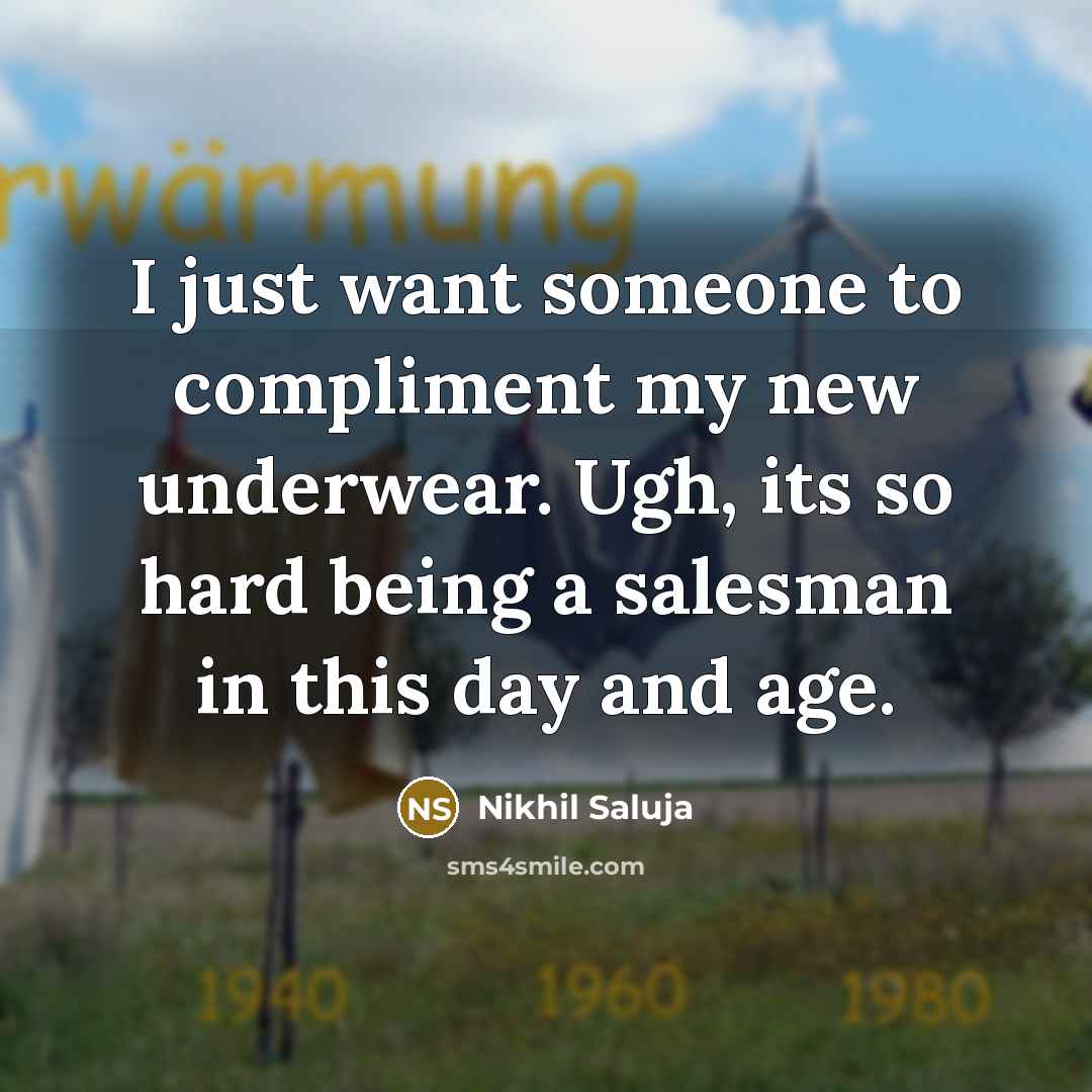 “I just want someone to compliment my new underwear. Ugh,…” quote by Nikhil Saluja
