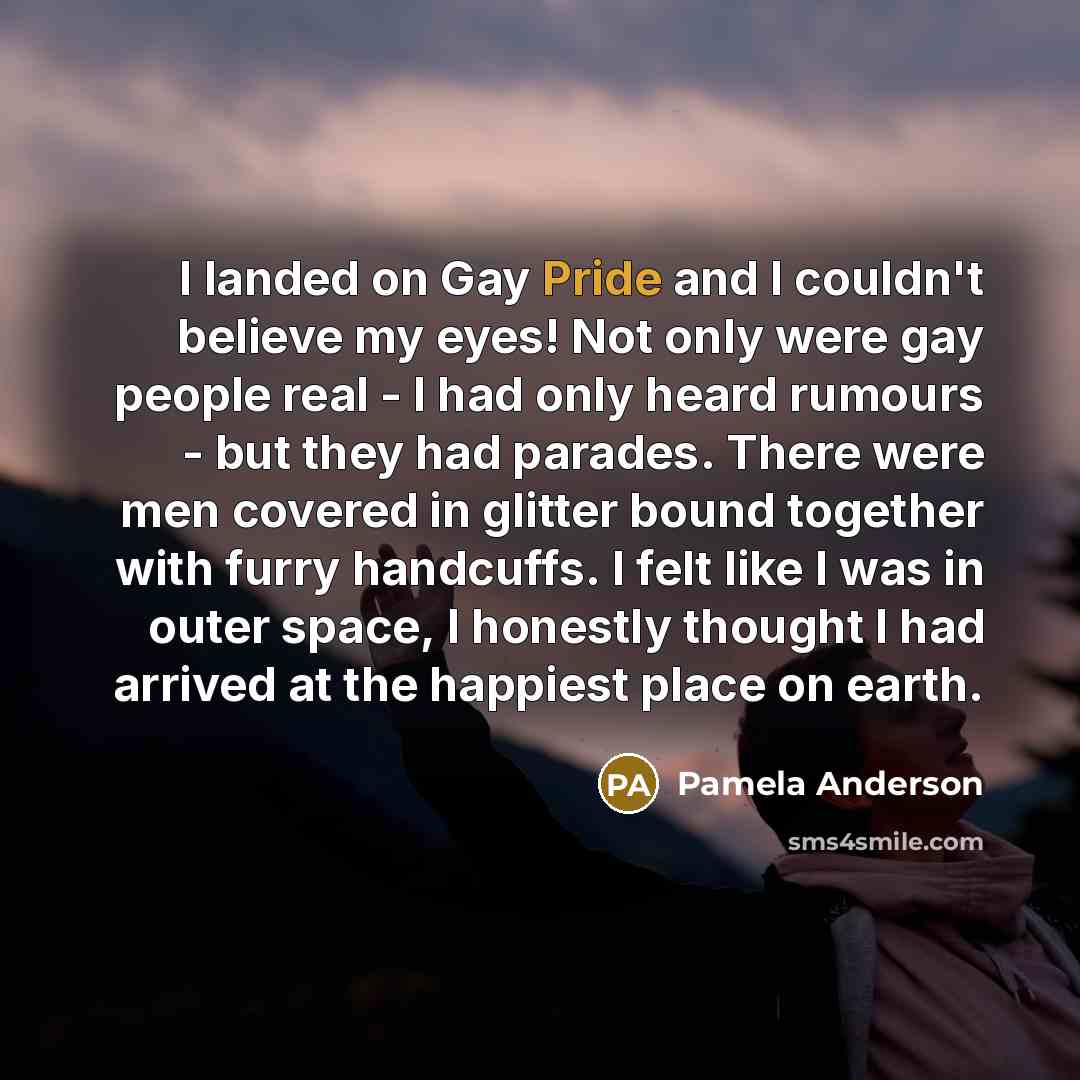“I landed on Gay Pride and I couldn't believe my…” quote by Pamela Anderson
