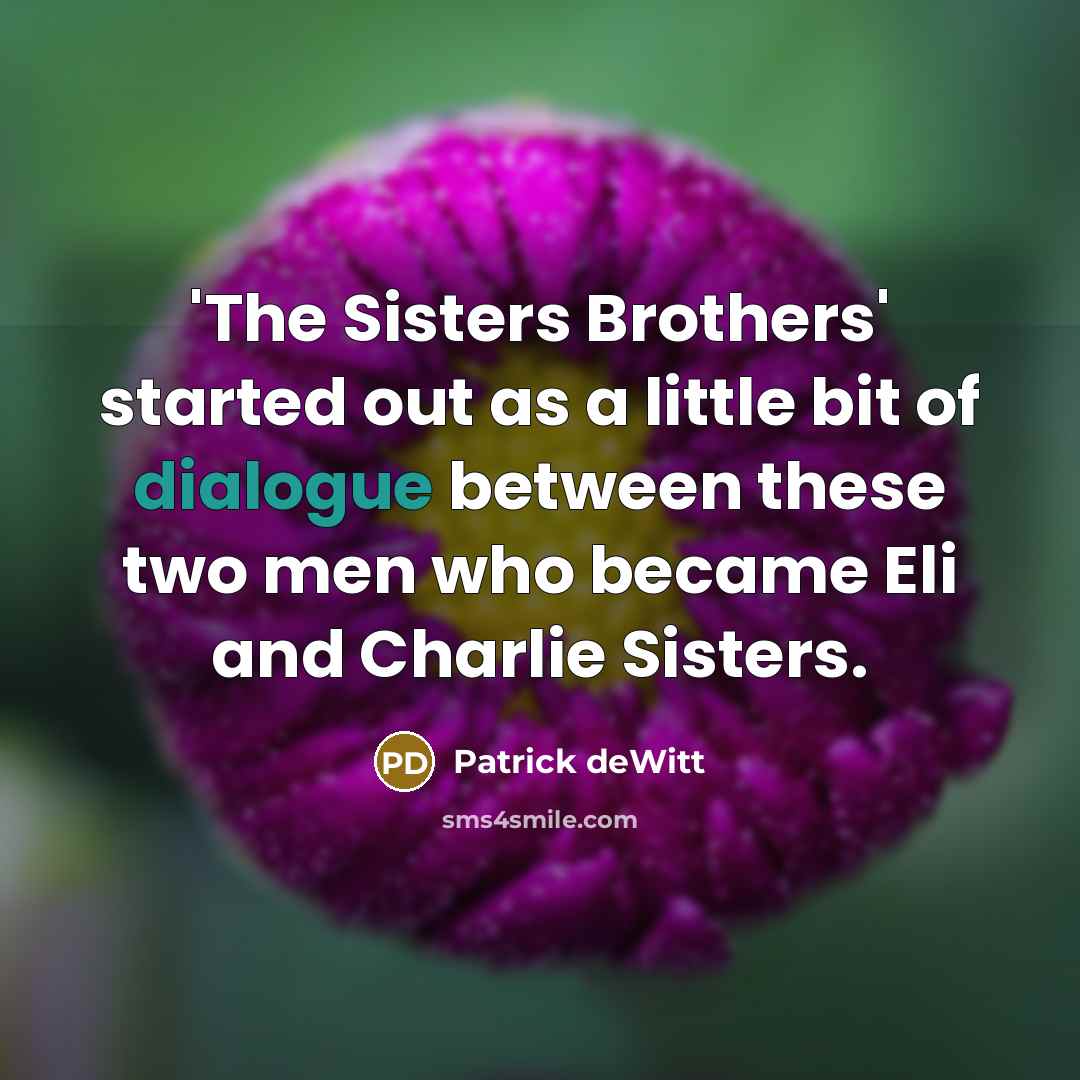 “'The Sisters Brothers' started out as a little bit of…” quote by Patrick deWitt