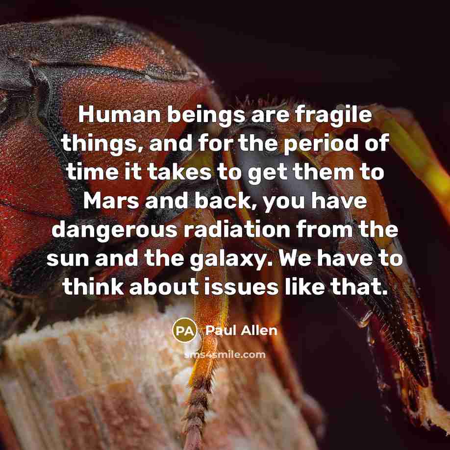 “Human beings are fragile things, and for the period of…” quote by Paul Allen