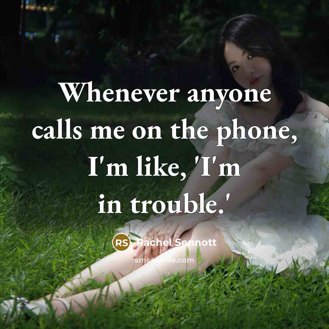 “Whenever anyone calls me on the phone, I'm like, 'I'm…” quote by Rachel Sennott