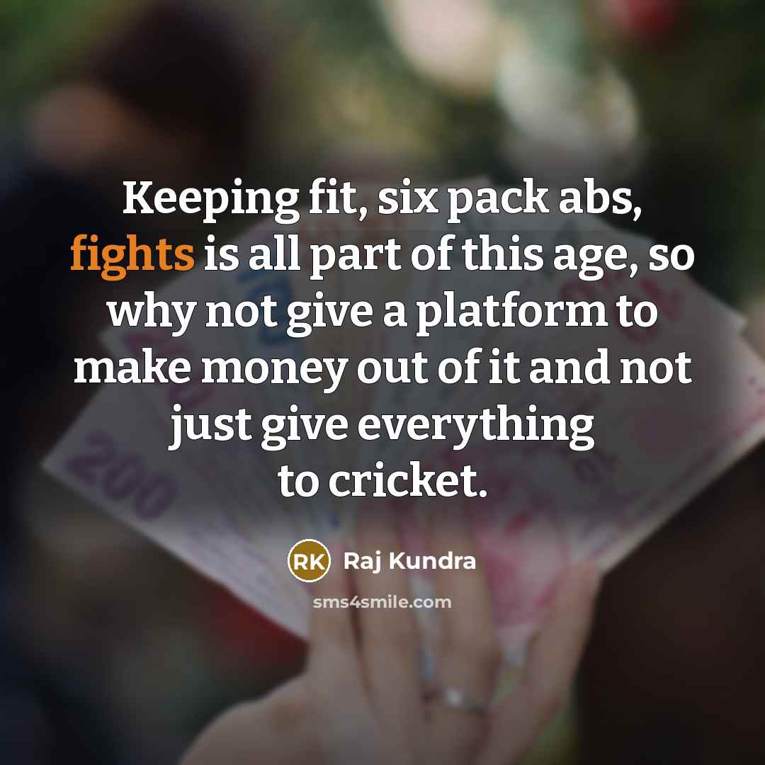 “Keeping fit, six pack abs, fights is all part of…” quote by Raj Kundra