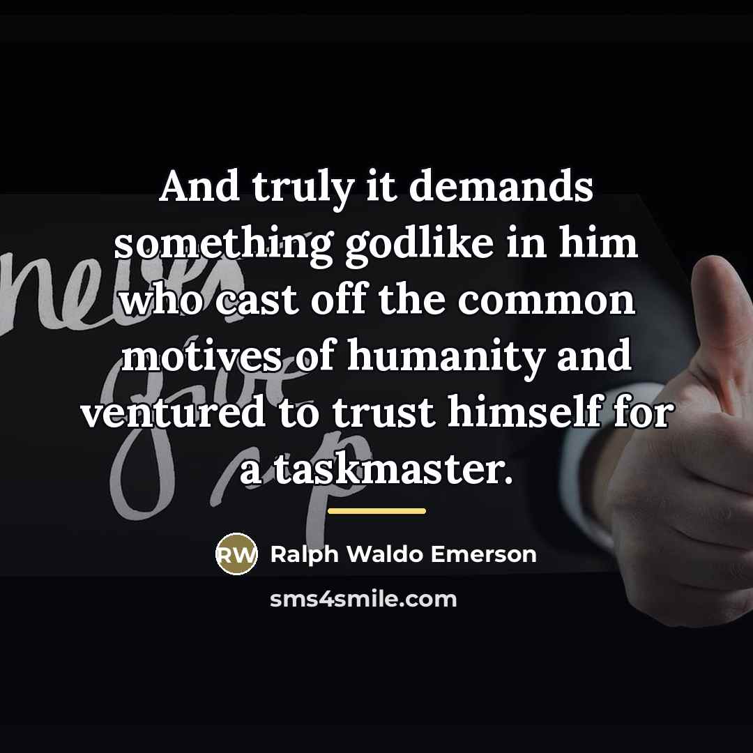 “And truly it demands something godlike in him who cast…” quote by Ralph Waldo Emerson