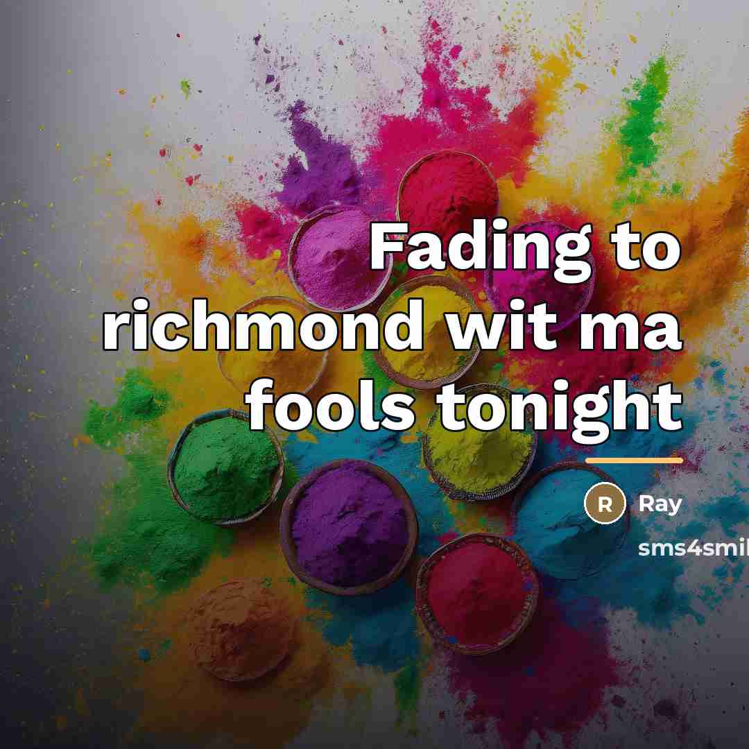 “Fading to richmond wit ma fools tonight…” quote by RAY