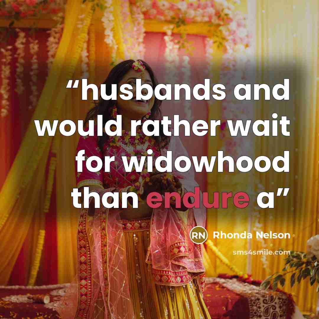 “husbands and would rather wait for widowhood than endure a” quote by Rhonda Nelson