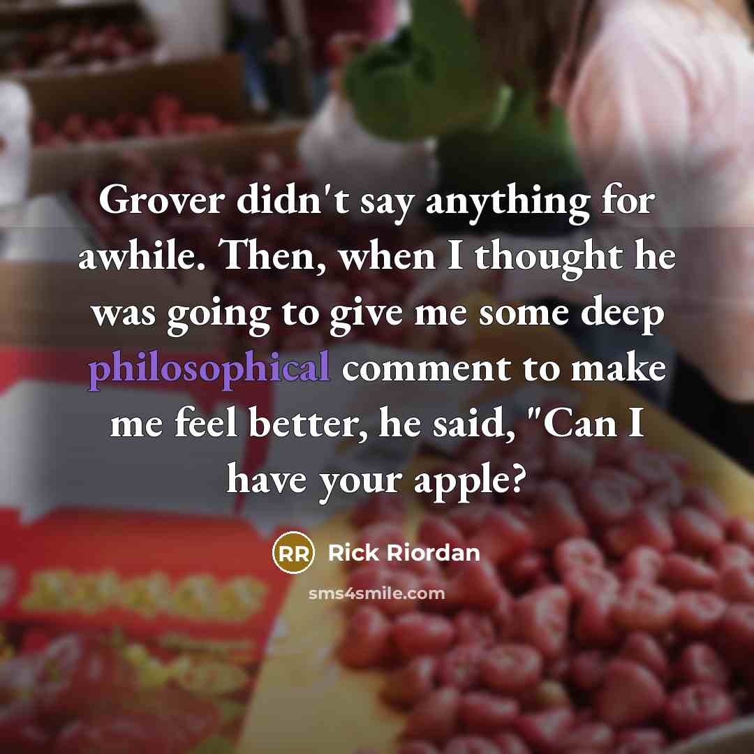 “Grover didn't say anything for awhile. Then, when I thought…” quote by Rick Riordan