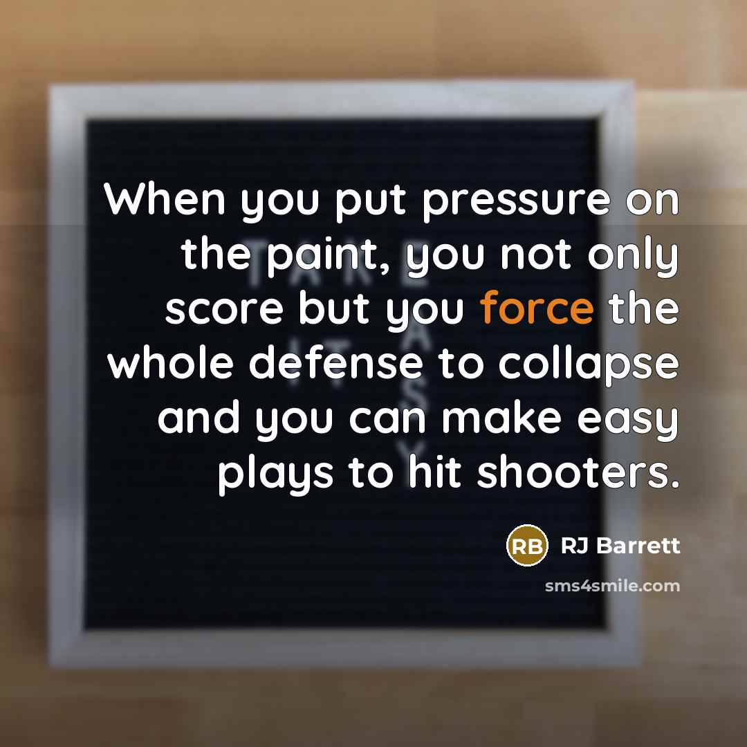 “When you put pressure on the paint, you not only…” quote by RJ Barrett