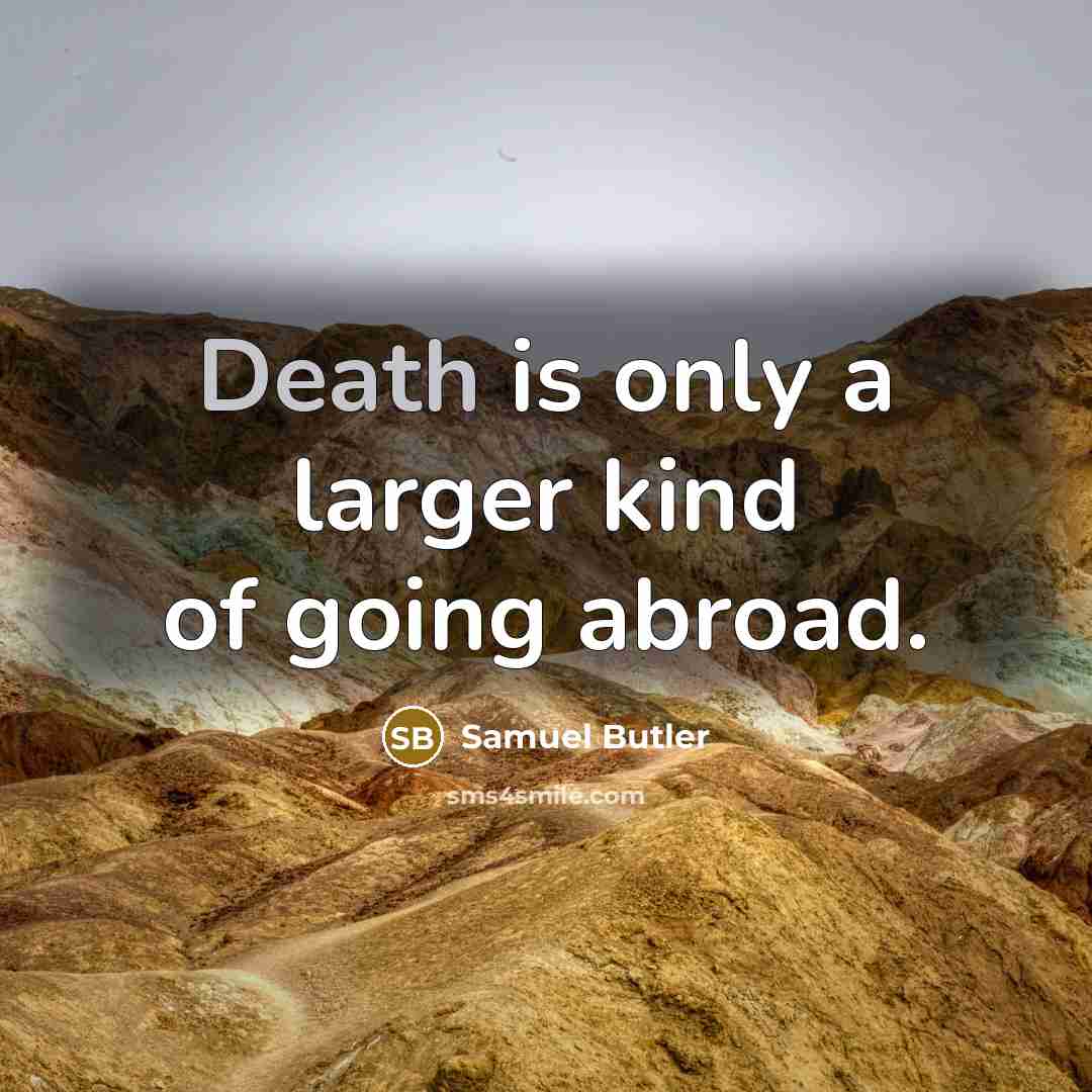 “Death is only a larger kind of going abroad.…” quote by Samuel Butler