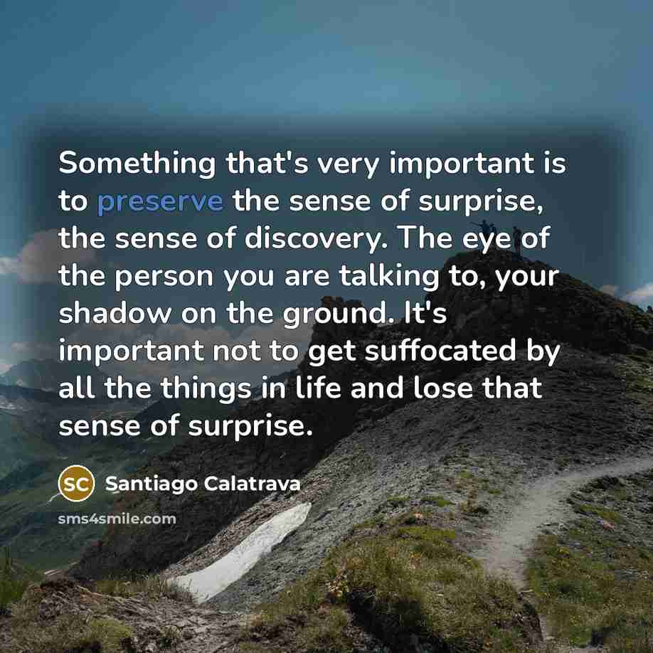 “Something that's very important is to preserve the sense of…” quote by Santiago Calatrava