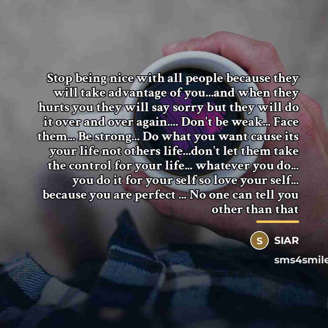 “Stop being nice with all people because they will take…” quote by SIAR