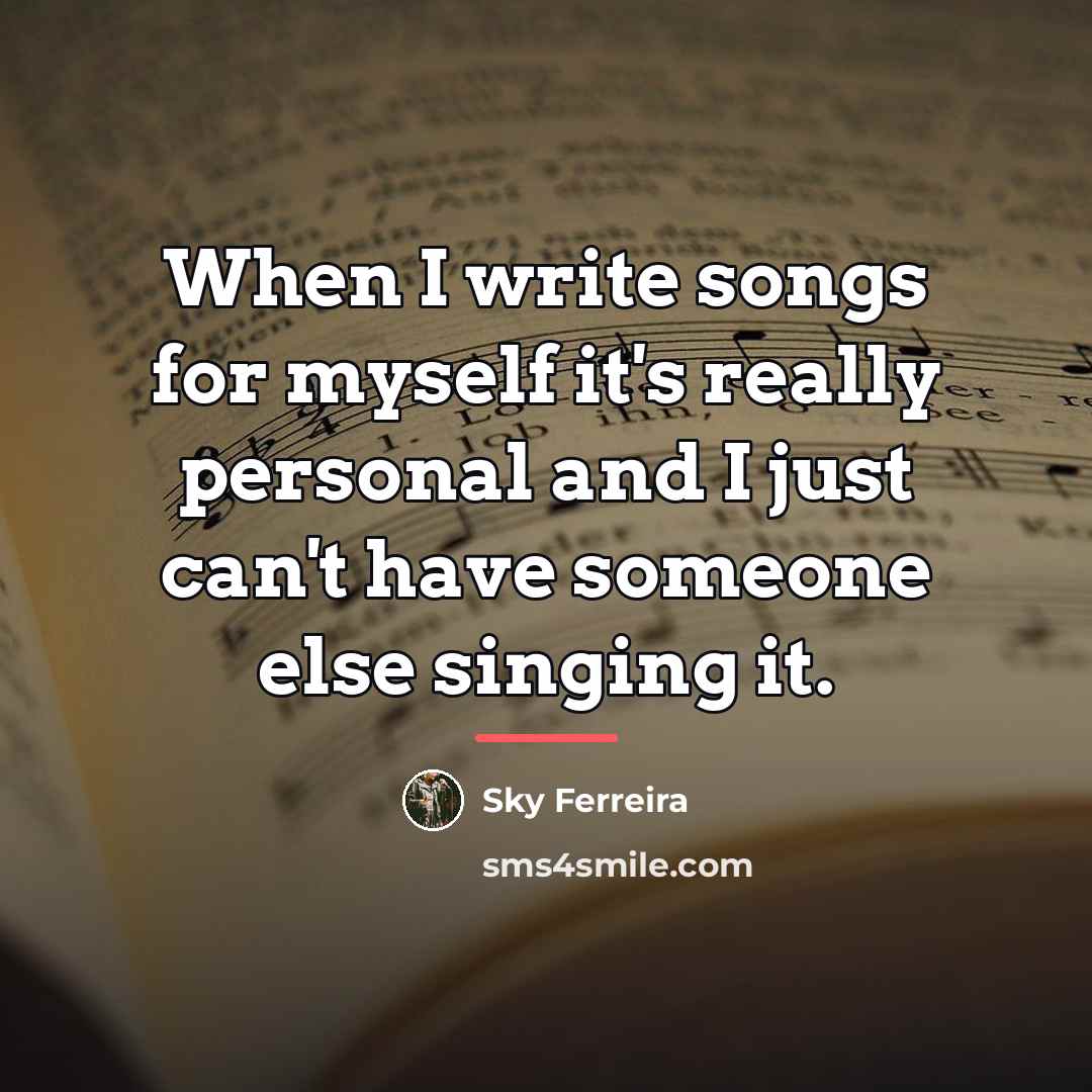 “When I write songs for myself it's really personal and…” quote by Sky Ferreira