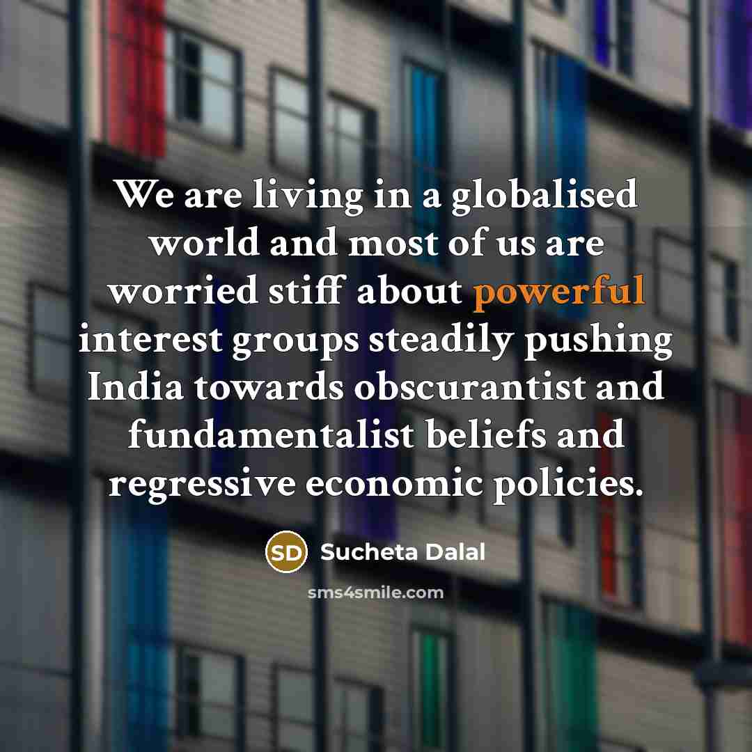 “We are living in a globalised world and most of…” quote by Sucheta Dalal