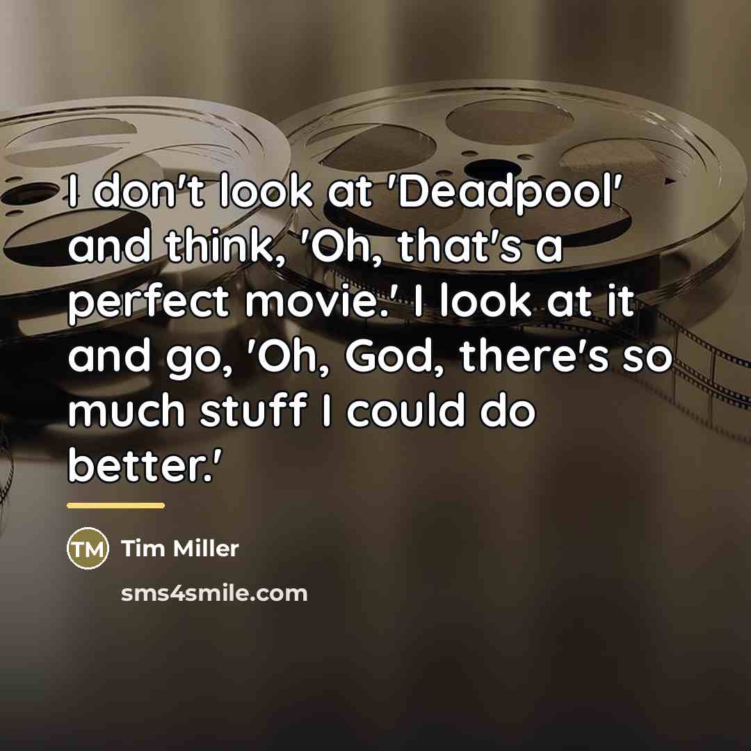 “I don't look at 'Deadpool' and think, 'Oh, that's a…” quote by Tim Miller