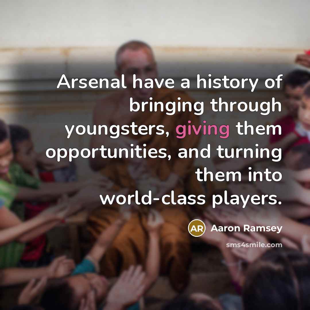 “Arsenal have a history of bringing through youngsters, giving them…” quote by Aaron Ramsey