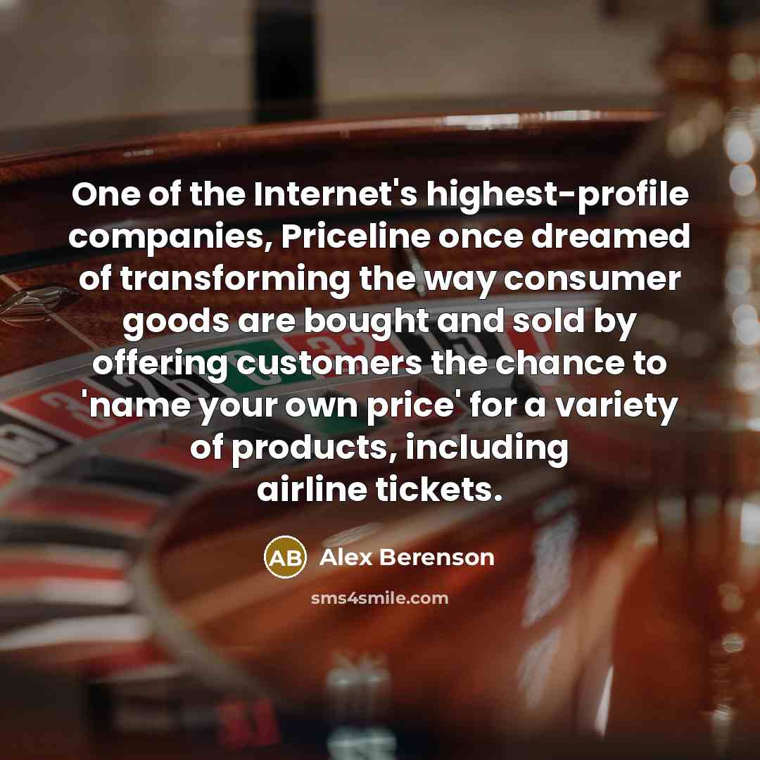 “One of the Internet's highest-profile companies, Priceline once dreamed of…” quote by Alex Berenson