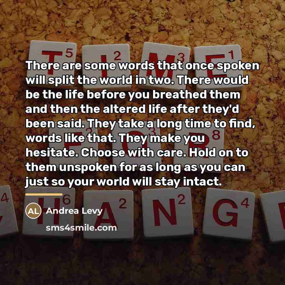 “There are some words that once spoken will split the…” quote by Andrea Levy