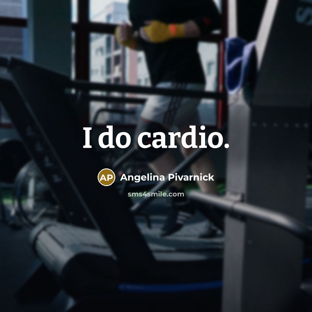 “I do cardio.…” quote by Angelina Pivarnick