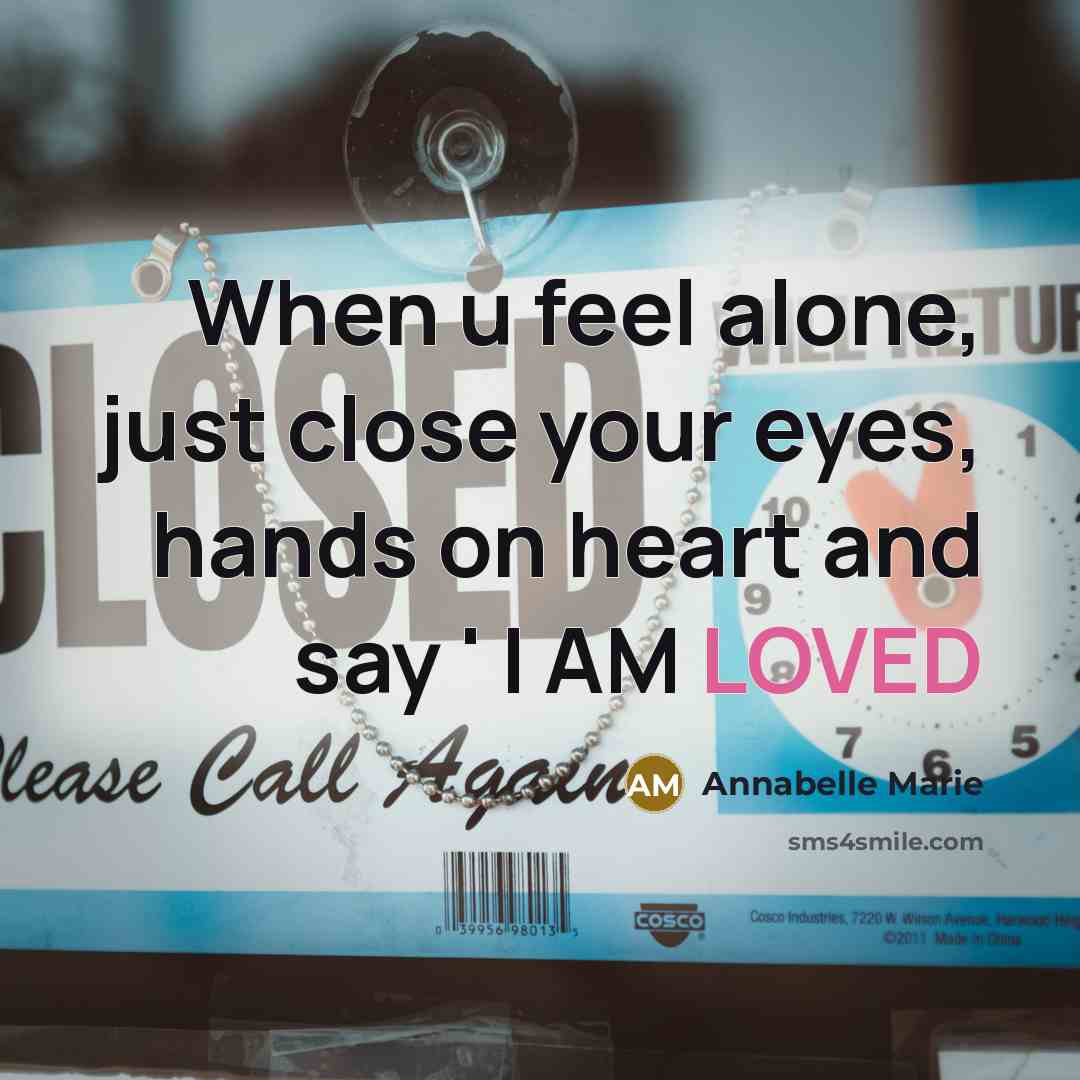“When u feel alone, just close your eyes, hands on…” quote by Annabelle Marie