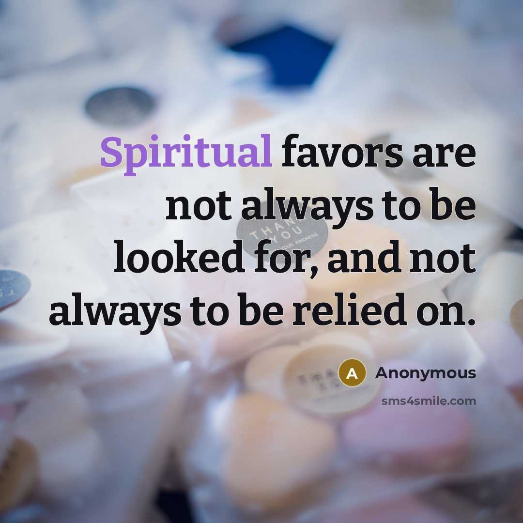 “Spiritual favors are not always to be looked for, and…” quote by Anonymous
