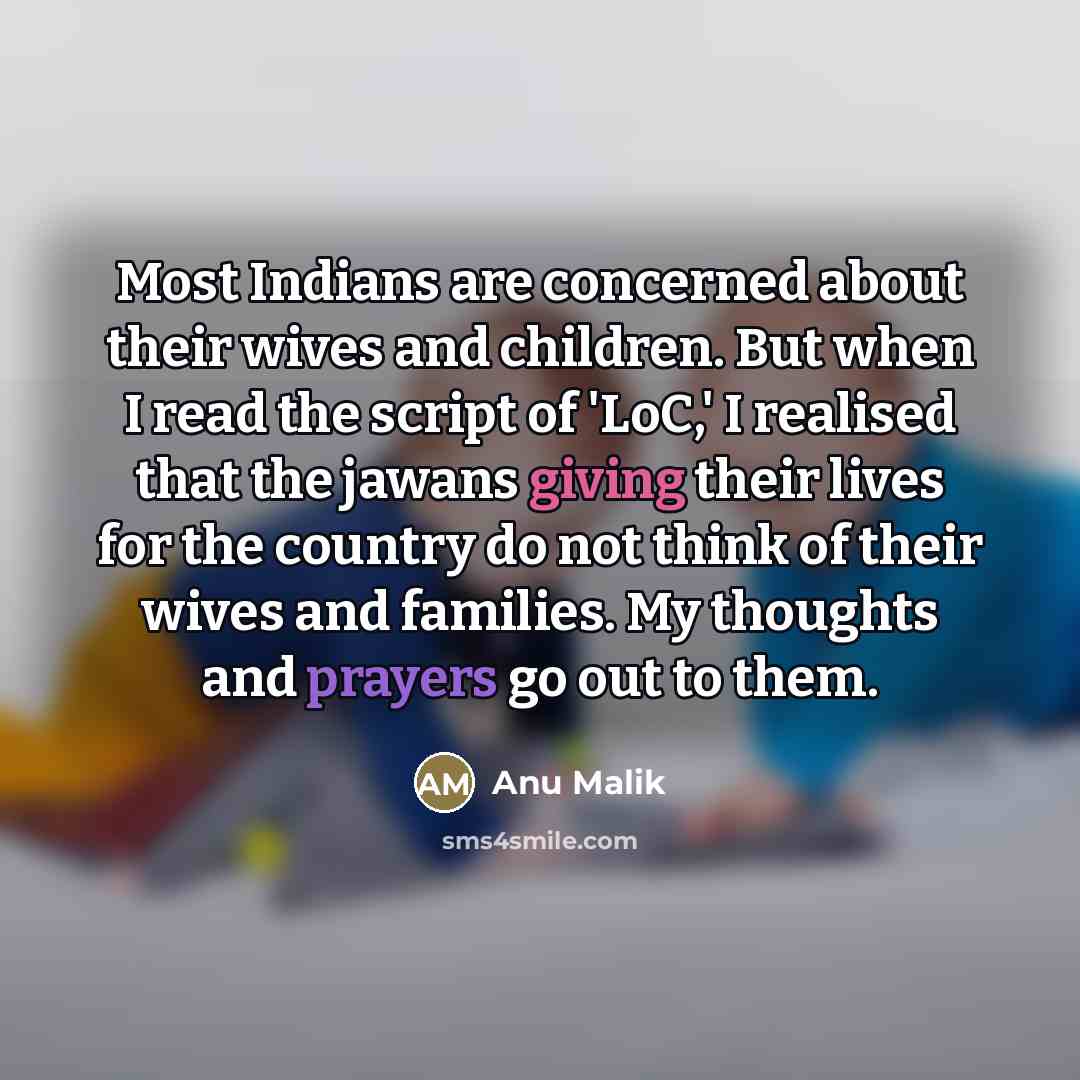 “Most Indians are concerned about their wives and children. But…” quote by Anu Malik