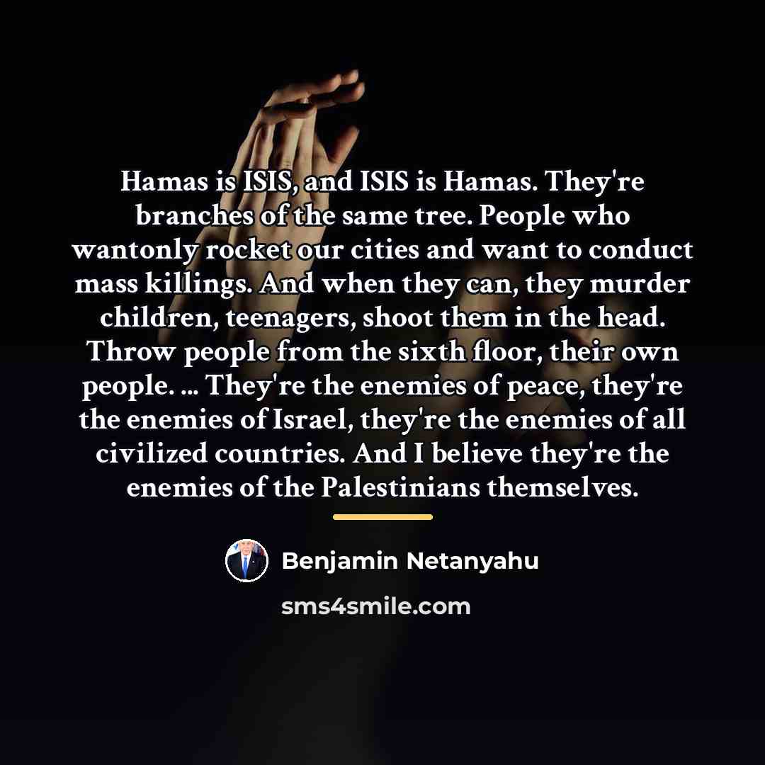 “Hamas is ISIS, and ISIS is Hamas. They're branches of…” quote by Benjamin Netanyahu