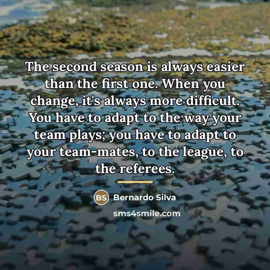 “The second season is always easier than the first one.…” quote by Bernardo Silva